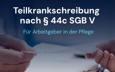 Teilkrankschreibung Pflege: Was gilt künftig für Arbeitgeber?